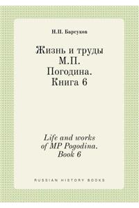 Life and works of MP Pogodina. Book 6