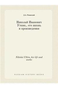 Nikolai Utkin, His Life and Works