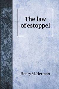 The law of estoppel