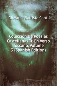 Coleccion De Poesias Castellanas Tr. En Verso Toscano, Volume 3 (Spanish Edition)