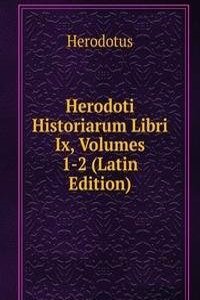 Herodoti Historiarum Libri Ix, Volumes 1-2 (Latin Edition)