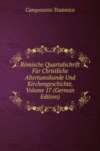 Romische Quartalschrift Fur Christliche Altertumskunde Und Kirchengeschichte, Volume 17 (German Edition)