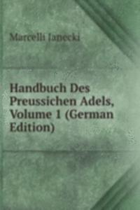 Handbuch Des Preussichen Adels, Volume 1 (German Edition)