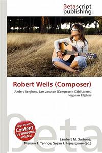 Robert Wells (Composer)