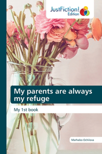 My parents are always my refuge