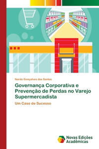 Governança Corporativa e Prevenção de Perdas no Varejo Supermercadista