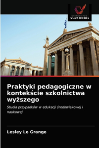 Praktyki pedagogiczne w kontekście szkolnictwa wyższego
