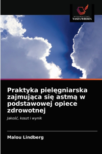 Praktyka pielegniarska zajmujaca sie astma w podstawowej opiece zdrowotnej