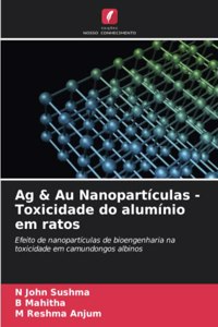 Ag & Au Nanopartículas - Toxicidade do alumínio em ratos
