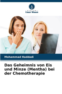 Geheimnis von Eis und Minze (Mentha) bei der Chemotherapie