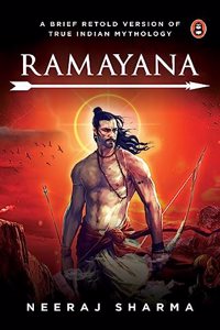 Ramayana - A Brief Retold Version of True Indian Mythology