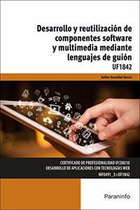 Desarrollo y reutilizacion de componentes software y multimedia mediante lenguajes de guion