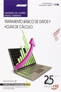 Cuaderno del alumno. Tratamiento basico de datos y hojas de calculo (UF0511). Certificados de profesionalidad. Operaciones de grabacion y tratamiento de datos y documentos (ADGG0508)