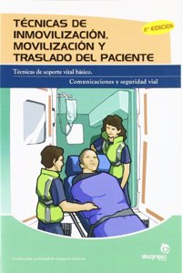Tecnicas de inmovilizacion, movilizacion y traslado del paciente (2.a edicion): Tecnicas de soporte vital basico. Comunicaciones y seguridad vial