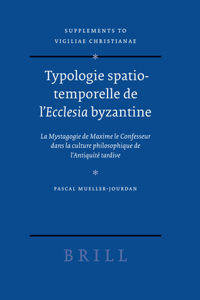 Typologie Spatio-Temporelle de l'Ecclesia Byzantine