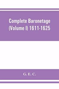 Complete baronetage (Volume I) 1611-1625