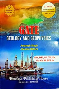 GATE GEOLOGY AND GEOPHYSICS 6th Revised Edition (PSU, BARC, GSI, CSIR, IISC, IITS, MITS, JRF, SRF & RA)