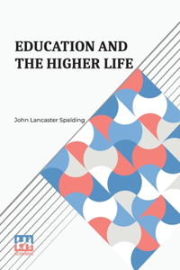Education And The Higher Life (Edition0)