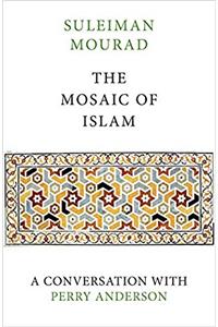 THE MOSAIC OF ISLAM: A Conversation with Perry Anderson