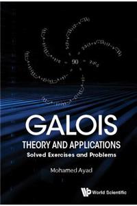 Galois Theory and Applications: Solved Exercises and Problems: Solved Exercises & Problems