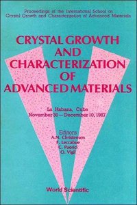 Crystal Growth and Characterization of Advanced Materials - Proceedings of the International School on Crystal Growth and Characterization of Advanced