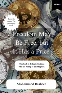 Freedom May Be Free, but It Has a price