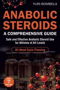 Anabolic Steroids. A Comprehensive Guide