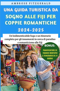 Guida Turistica Da Sogno Alle Fiji Per Coppie Romantiche 2024-2025