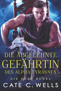 Abgelehnte Gefährtin des Alpha-Tyrannen