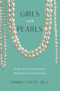 Girls with Pearls. a Moving Story of Inspiration, Mentorship & Empowerment