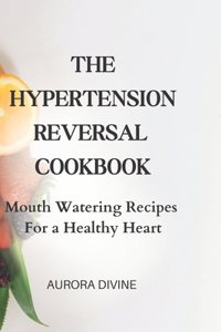 Hypertension Reversal Cookbook