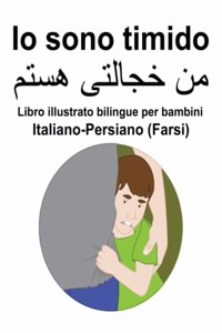 Italiano-Persiano (Farsi) Io sono timido Libro illustrato bilingue per bambini