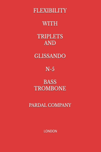 Flexibility with Triplets and Glissando N-5 Bass Trombone