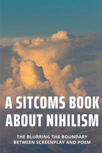 A Sitcoms Book About Nihilism