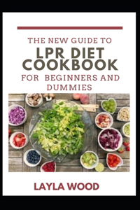 New Guide To LPR Diet Cookbook For Beginners And Dummies