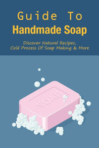 Guide To Handmade Soap