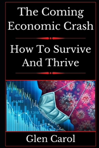 The Coming Economic Crash - How To Survive And Thrive