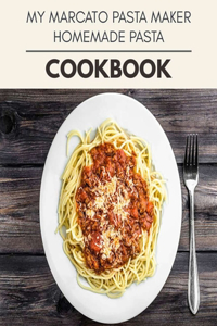 My Marcato Pasta Maker Homemade Pasta Cookbook