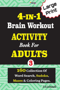 4-IN-1 Brain Workout ACTIVITY Book For ADULTS; VOL.3