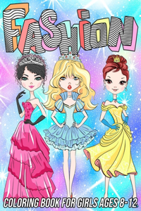 Fashion Coloring Book for Girls Ages 8-12