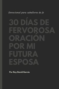 30 días de fervorosa oración por mi futura esposa