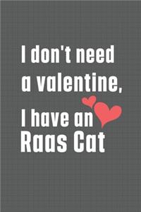 I don't need a valentine, I have a Raas Cat