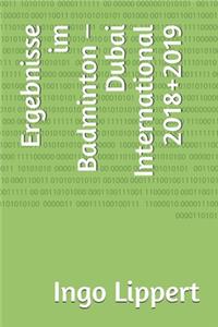 Ergebnisse im Badminton - Dubai International 2018+2019
