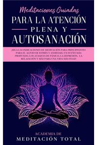 Meditaciones Guiadas Para La Atención Plena y Autosanación