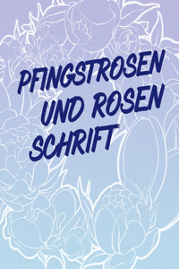 Pfingstrosen und Rosen Schrift