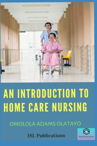 An Introduction To Home Care Nursing