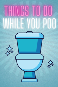 Things To Do While You Poo