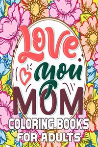 Love You Mom Coloring Books For Adults