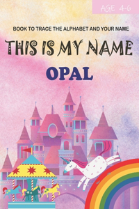 This is my name Opal
