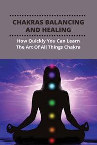 Chakras Balancing And Healing